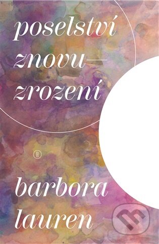Kniha: Poselství znovuzrození (Barbora Lauren). Backstage Books, 2025 Kniha: Poselství znovuzrození (Barbora Lauren). Backstage Books, 2025