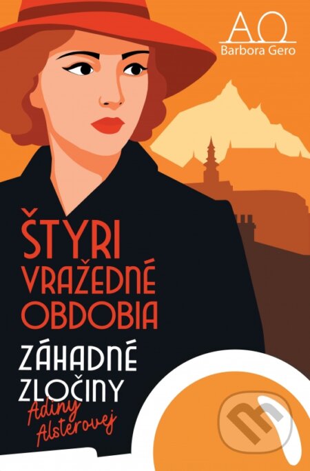 Kniha: Štyri vražedné obdobia - Záhadné zločiny Adiny Alsterovej (Barbora Gero). Elist, 2025 Kniha: Štyri vražedné obdobia - Záhadné zločiny Adiny Alsterovej (Barbora Gero). Elist, 2025