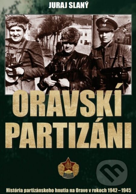 Kniha: Oravskí partizáni (Juraj Slaný). Fiesta, 2025 Kniha: Oravskí partizáni (Juraj Slaný). Fiesta, 2025