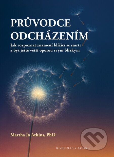 Kniha: Průvodce odcházením (BOHEMICA BOOKS). BOHEMICA BOOKS, 2025 Kniha: Průvodce odcházením (BOHEMICA BOOKS). BOHEMICA BOOKS, 2025