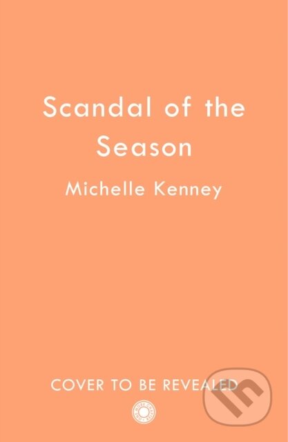 Kniha: The Scandal of the Season (Michelle Kenney). One More Chapter, 2025 Kniha: The Scandal of the Season (Michelle Kenney). One More Chapter, 2025