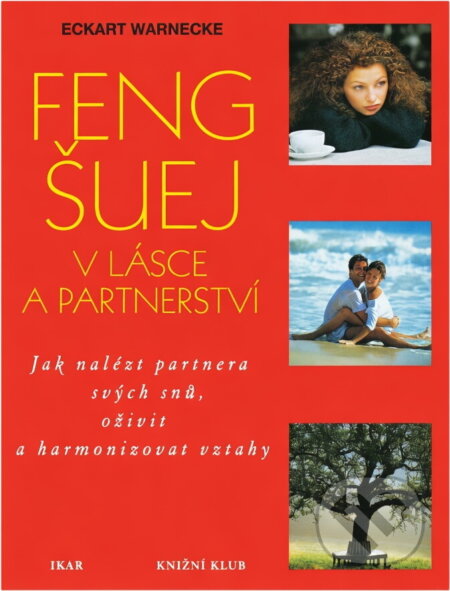 Kniha: Feng-šuej v lásce a partnerství (neuvedený autor). Ikar CZ, 2000 Kniha: Feng-šuej v lásce a partnerství (neuvedený autor). Ikar CZ, 2000