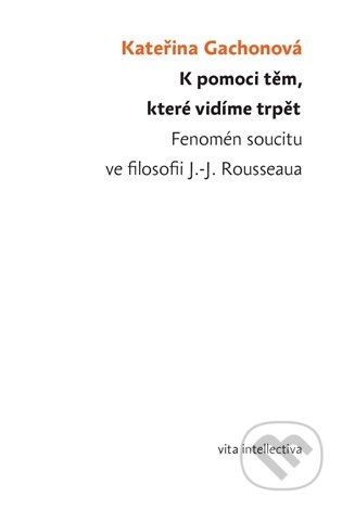Kniha: K pomoci těm, které vidíme trpět (Kateřina Gachonová). Togga, 2025 Kniha: K pomoci těm, které vidíme trpět (Kateřina Gachonová). Togga, 2025