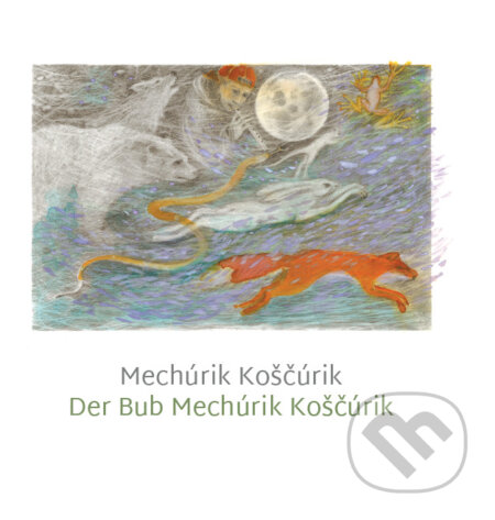 Kniha: Mechúrik Koščúrik / Der Bub Mechúrik Koščúrik (Alexandra Nováková Pribišová). Novo, 2025 Kniha: Mechúrik Koščúrik / Der Bub Mechúrik Koščúrik (Alexandra Nováková Pribišová). Novo, 2025