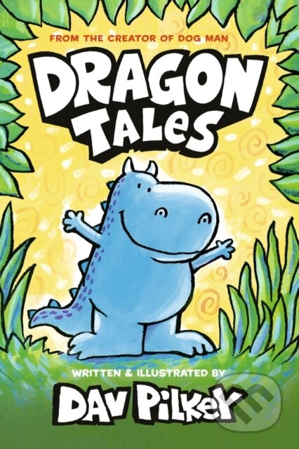 Kniha: Dragon Tales (Dav Pilkey). Scholastic, 2025 Kniha: Dragon Tales (Dav Pilkey). Scholastic, 2025