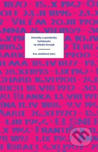 Kniha: Pomníky a památníky holokaustu ve střední Evropě (Eva Janáčová). Academia, 2025 Kniha: Pomníky a památníky holokaustu ve střední Evropě (Eva Janáčová). Academia, 2025