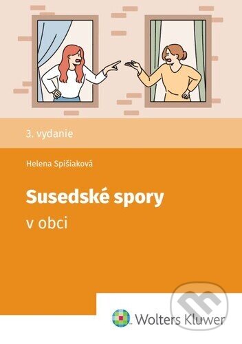 Kniha: Susedské spory v obci (Helena Spišiaková). Wolters Kluwer, 2025 Kniha: Susedské spory v obci (Helena Spišiaková). Wolters Kluwer, 2025