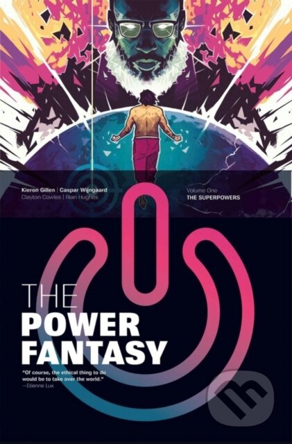 Kniha: The Power Fantasy Volume 1 (Kieron Gillen). Image Comics, 2025 Kniha: The Power Fantasy Volume 1 (Kieron Gillen). Image Comics, 2025