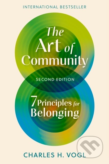 Kniha: The Art of Community, Second Edition (Charles H. Vogl). Berrett-Koehler Publishers, 2025 Kniha: The Art of Community, Second Edition (Charles H. Vogl). Berrett-Koehler Publishers, 2025