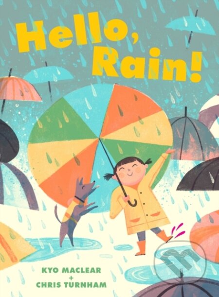 Kniha: Hello, Rain! (Kyo Maclear). Chronicle Books, 2021 Kniha: Hello, Rain! (Kyo Maclear). Chronicle Books, 2021
