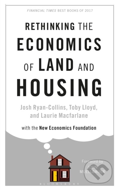 Kniha: Rethinking the Economics of Land and Housing (Josh Ryan-Collins, Toby Lloyd a Laurie Macfarlane). Bloomsbury, 2022 Kniha: Rethinking the Economics of Land and Housing (Josh Ryan-Collins, Toby Lloyd a Laurie Macfarlane). Bloomsbury, 2022