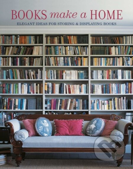 Kniha: Books Make A Home (Damian Thompson). Ryland, Peters and Small, 2022 Kniha: Books Make A Home (Damian Thompson). Ryland, Peters and Small, 2022
