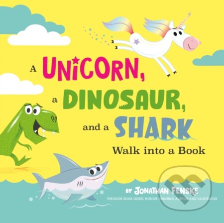 Kniha: A Unicorn, a Dinosaur, and a Shark Walk into a Book (Jonathan Fenske). , 2023 Kniha: A Unicorn, a Dinosaur, and a Shark Walk into a Book (Jonathan Fenske). , 2023
