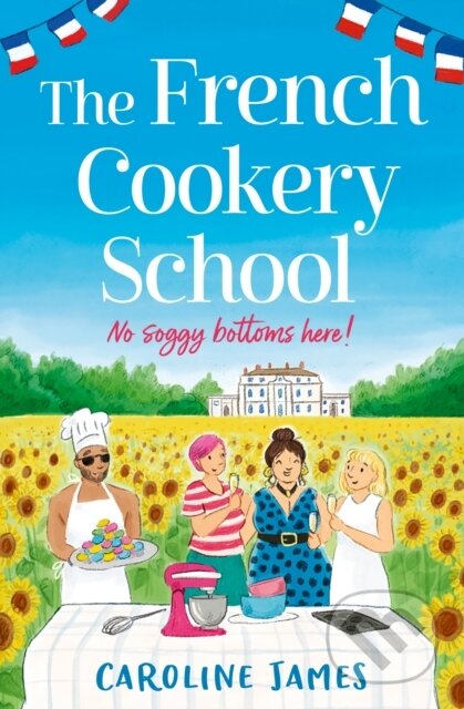 Kniha: The French Cookery School (Caroline James). One More Chapter, 2024 Kniha: The French Cookery School (Caroline James). One More Chapter, 2024