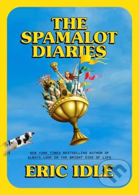 Kniha: The Spamalot Diaries (Eric Idle). Random House, 2024 Kniha: The Spamalot Diaries (Eric Idle). Random House, 2024