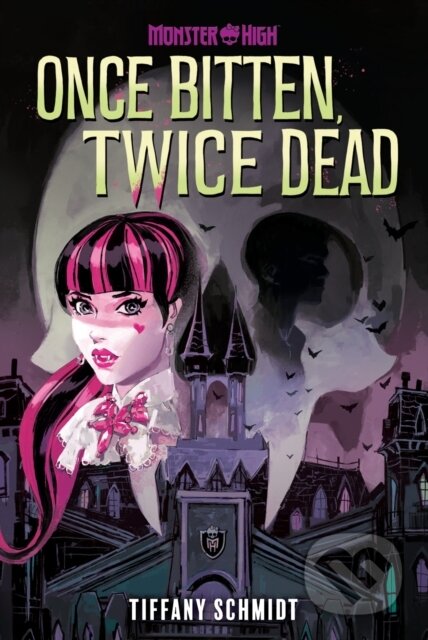 Kniha: Once Bitten, Twice Dead (A Monster High YA Novel) (Tiffany Schmidt). Amulet Books, 2024 Kniha: Once Bitten, Twice Dead (A Monster High YA Novel) (Tiffany Schmidt). Amulet Books, 2024