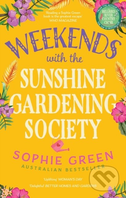 Kniha: Weekends with the Sunshine Gardening Society (Sophie Green). Hachette Australia, 2024 Kniha: Weekends with the Sunshine Gardening Society (Sophie Green). Hachette Australia, 2024