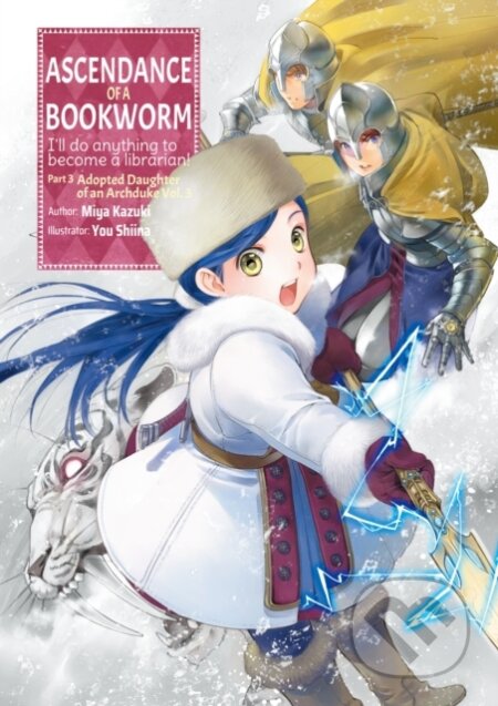 Kniha: Ascendance of a Bookworm: Part 3 Volume 3 (Miya Kazuki). J-Novel Club, 2022 Kniha: Ascendance of a Bookworm: Part 3 Volume 3 (Miya Kazuki). J-Novel Club, 2022