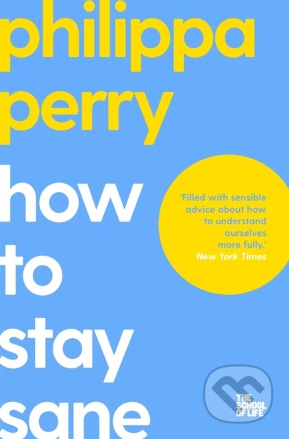 Kniha: How to Stay Sane (Philippa Perry). Bluebird, 2023 Kniha: How to Stay Sane (Philippa Perry). Bluebird, 2023