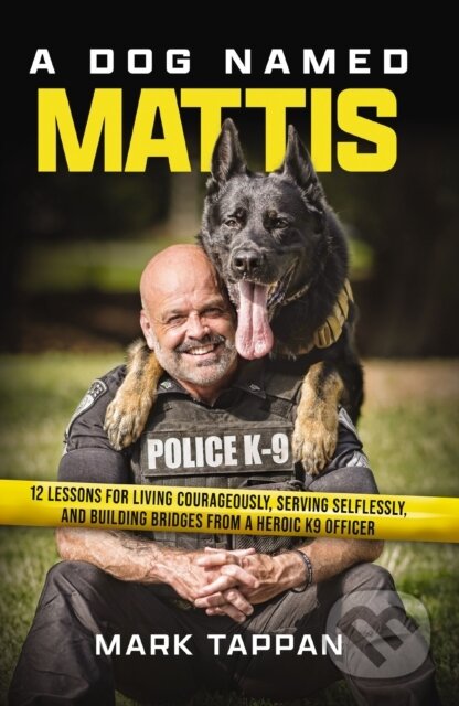 Kniha: A Dog Named Mattis (Mark Tappan). Thomas Nelson Publishers, 2024 Kniha: A Dog Named Mattis (Mark Tappan). Thomas Nelson Publishers, 2024