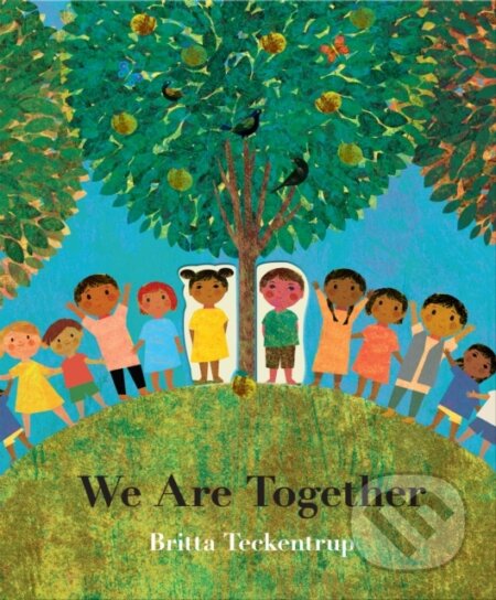 Kniha: We Are Together (Britta Teckentrup). Little Tiger, 2024 Kniha: We Are Together (Britta Teckentrup). Little Tiger, 2024