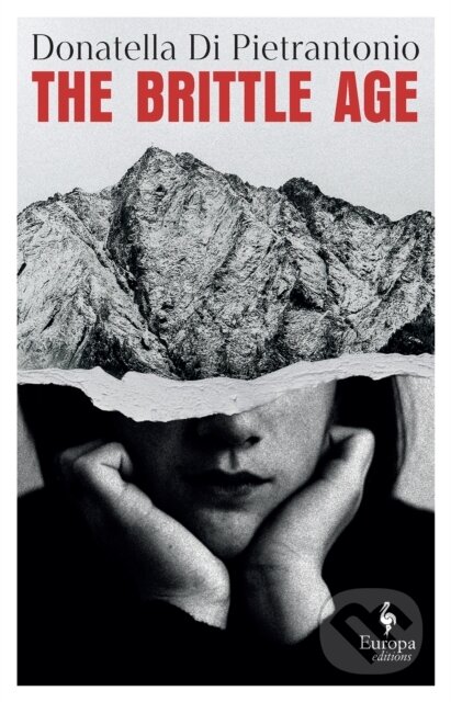 Kniha: The Brittle Age (Donatella Di Pietrantonio). Europa Editions, 2025 Kniha: The Brittle Age (Donatella Di Pietrantonio). Europa Editions, 2025