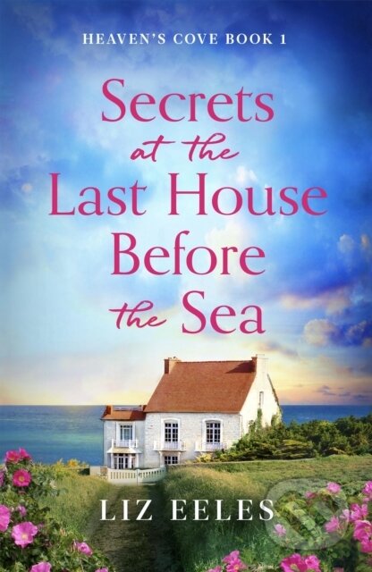 Kniha: Secrets at the Last House Before the Sea (Liz Eeles). Bookouture, 2025 Kniha: Secrets at the Last House Before the Sea (Liz Eeles). Bookouture, 2025