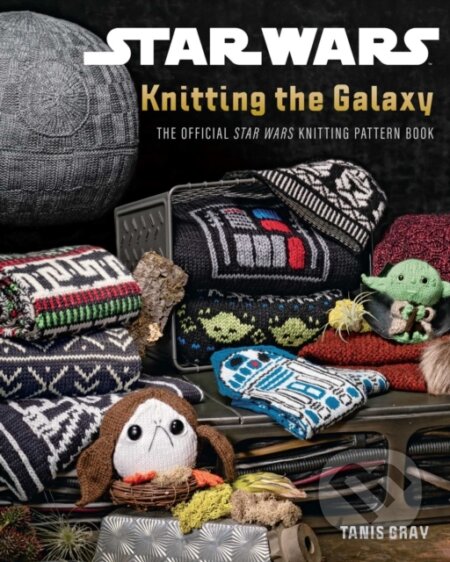 Kniha: Star Wars: Knitting the Galaxy (Tanis Gray). Insight, 2025 Kniha: Star Wars: Knitting the Galaxy (Tanis Gray). Insight, 2025