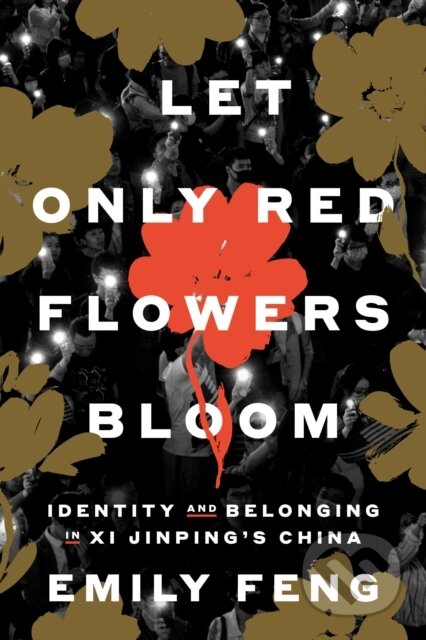 Kniha: Let Only Red Flowers Bloom (Emily Feng). Random House, 2025 Kniha: Let Only Red Flowers Bloom (Emily Feng). Random House, 2025