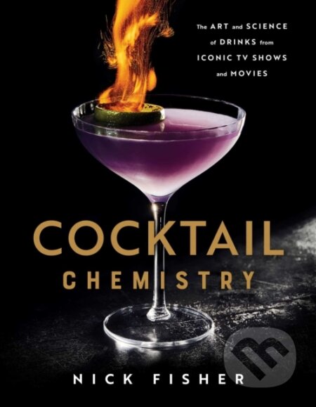 Kniha: Cocktail Chemistry (Nick Fisher). Simon Element, 2022 Kniha: Cocktail Chemistry (Nick Fisher). Simon Element, 2022