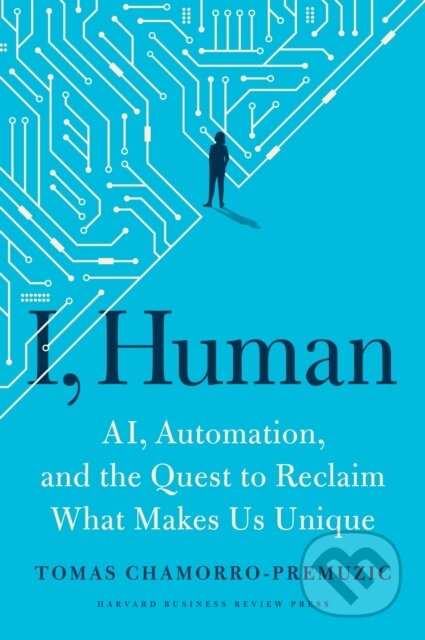 Kniha: I, Human (Tomas Chamorro-Premuzic). Harvard Business Review Press, 2023 Kniha: I, Human (Tomas Chamorro-Premuzic). Harvard Business Review Press, 2023