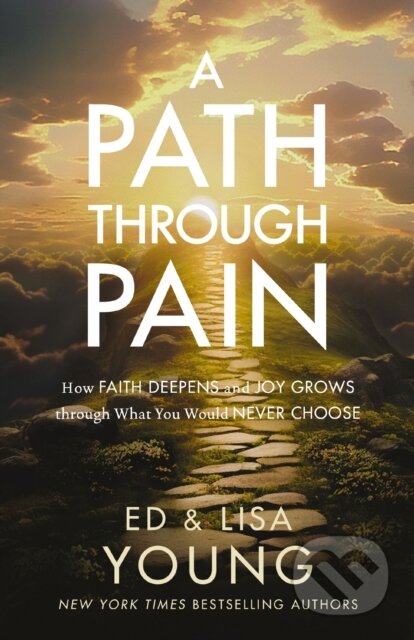Kniha: A Path through Pain (Ed Young a Lisa Young). Zondervan, 2023 Kniha: A Path through Pain (Ed Young a Lisa Young). Zondervan, 2023