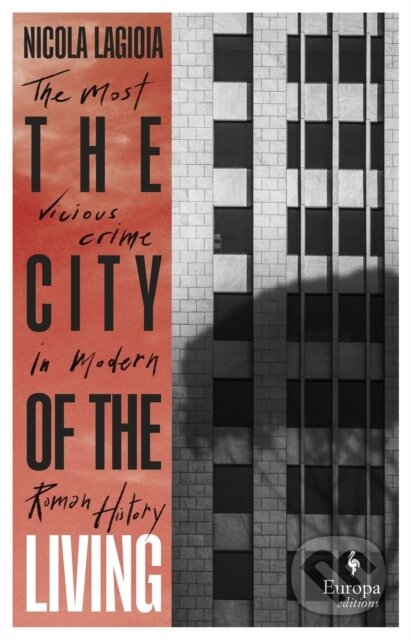 Kniha: The City of the Living (Nicola Lagioia). Europa Editions, 2023 Kniha: The City of the Living (Nicola Lagioia). Europa Editions, 2023