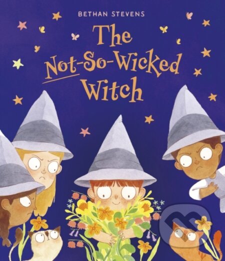 Kniha: The Not-So-Wicked Witch (Bethan Stevens). Frances Lincoln, 2024 Kniha: The Not-So-Wicked Witch (Bethan Stevens). Frances Lincoln, 2024