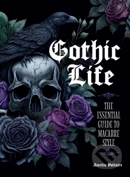 Kniha: Gothic Life (Aurelio Voltaire). Epic Ink, 2024 Kniha: Gothic Life (Aurelio Voltaire). Epic Ink, 2024