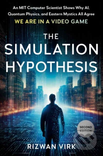 Kniha: The Simulation Hypothesis (Rizwan Virk). TarcherPerigee, 2025 Kniha: The Simulation Hypothesis (Rizwan Virk). TarcherPerigee, 2025