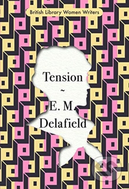 Kniha: Tension (E. M. Delafield). British Library, 2021 Kniha: Tension (E. M. Delafield). British Library, 2021