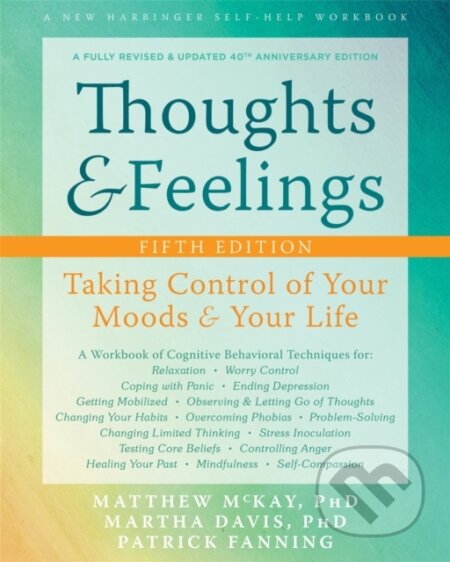 Kniha: Thoughts and Feelings (Martha Davis, Patrick Fanning a Matthew McKay). New Harbinger Publications, 2021 Kniha: Thoughts and Feelings (Martha Davis, Patrick Fanning a Matthew McKay). New Harbinger Publications, 2021
