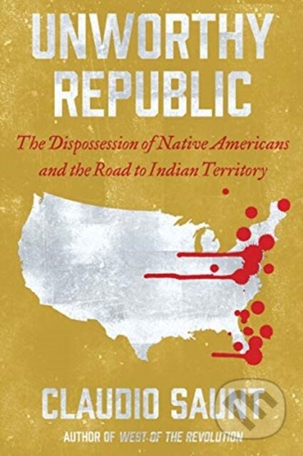 Kniha: Unworthy Republic (Claudio Saunt). WW Norton & Co, 2021 Kniha: Unworthy Republic (Claudio Saunt). WW Norton & Co, 2021