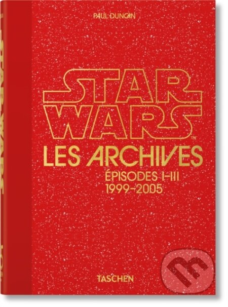 Kniha: Les Archives Star Wars. 1999–2005. 45th Ed. (Paul Duncan). Taschen, 2022 Kniha: Les Archives Star Wars. 1999–2005. 45th Ed. (Paul Duncan). Taschen, 2022