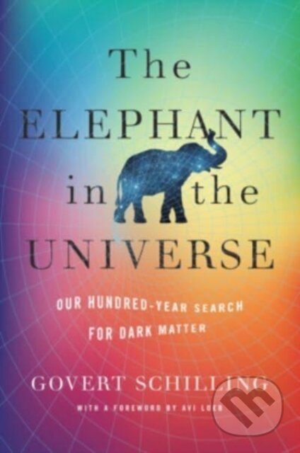 Kniha: The Elephant in the Universe (Govert Schilling). Harvard University Press, 2022 Kniha: The Elephant in the Universe (Govert Schilling). Harvard University Press, 2022