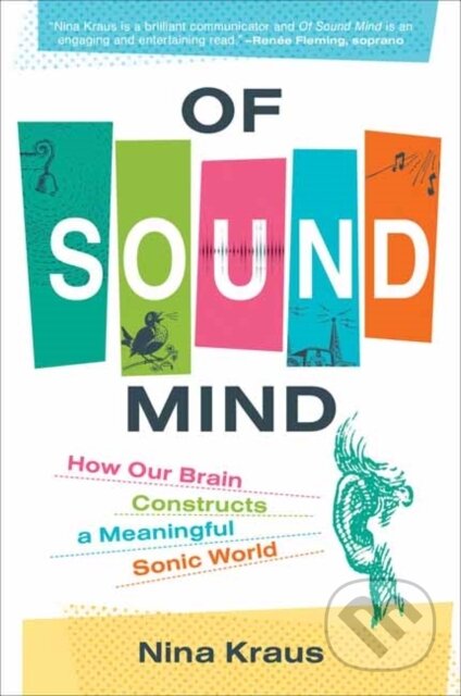 Kniha: Of Sound Mind (Nina Kraus). MIT Press, 2022 Kniha: Of Sound Mind (Nina Kraus). MIT Press, 2022