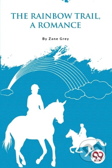 Kniha: The Rainbow Trail,a Romance (Zane Grey). , 2022 Kniha: The Rainbow Trail,a Romance (Zane Grey). , 2022