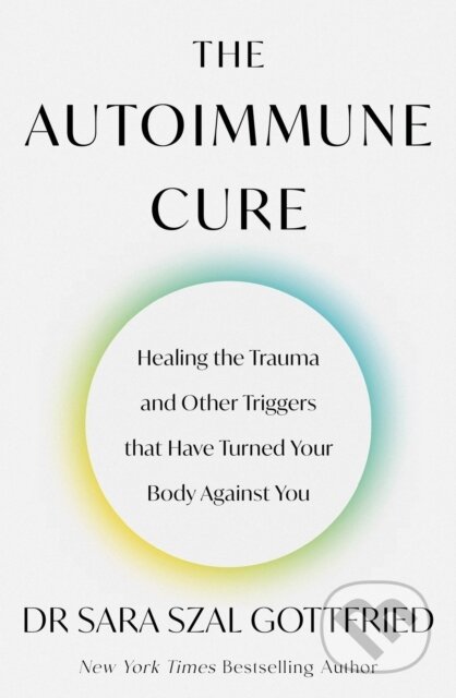 Kniha: The Autoimmune Cure (Sara Gottfried). Piatkus, 2024 Kniha: The Autoimmune Cure (Sara Gottfried). Piatkus, 2024
