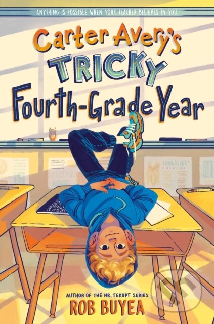 Kniha: Carter Avery's Tricky Fourth-Grade Year (Rob Buyea). Delacorte, 2024 Kniha: Carter Avery's Tricky Fourth-Grade Year (Rob Buyea). Delacorte, 2024