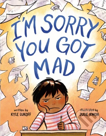 Kniha: I'm Sorry You Got Mad (Kyle Lukoff). , 2024 Kniha: I'm Sorry You Got Mad (Kyle Lukoff). , 2024