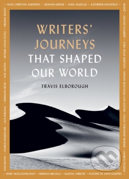 Kniha: Writers' Journeys That Shaped Our World (Travis Elborough). White Lion, 2024 Kniha: Writers' Journeys That Shaped Our World (Travis Elborough). White Lion, 2024