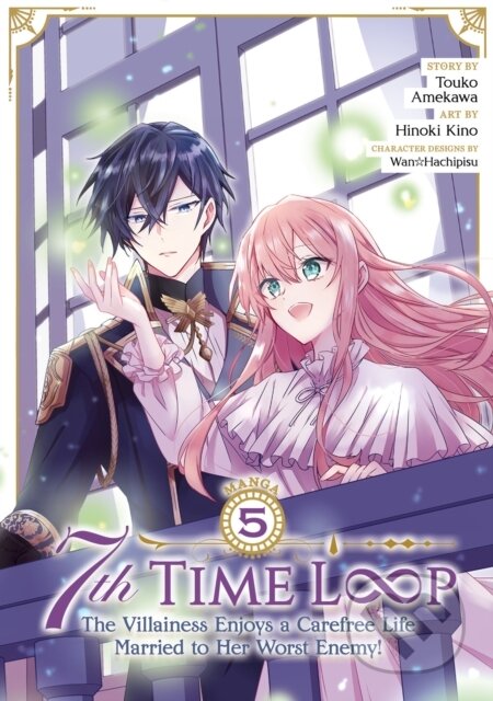Kniha: 7th Time Loop: The Villainess Enjoys a Carefree Life Married to Her Worst Enemy! (Manga) Vol. 5 (Touko Amekawa). Seven Seas, 2024 Kniha: 7th Time Loop: The Villainess Enjoys a Carefree Life Married to Her Worst Enemy! (Manga) Vol. 5 (Touko Amekawa). Seven Seas, 2024