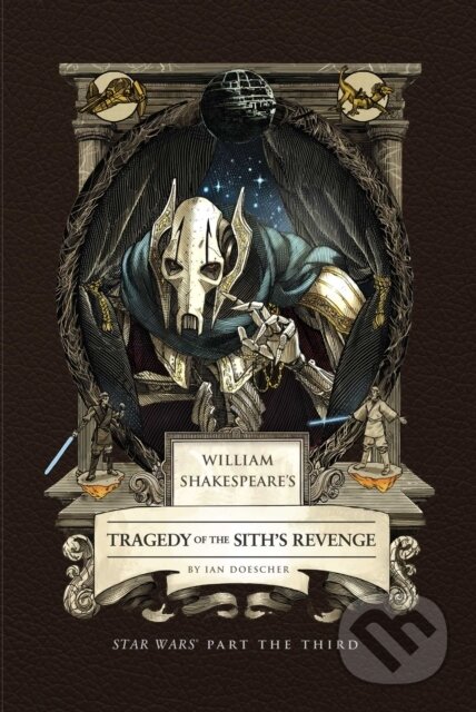 Kniha: William Shakespeare's Tragedy of the Sith's Revenge: Star Wars Part the Third (Ian Doescher). Insight, 2025 Kniha: William Shakespeare's Tragedy of the Sith's Revenge: Star Wars Part the Third (Ian Doescher). Insight, 2025
