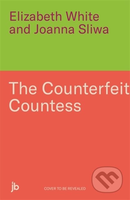 Kniha: Counterfeit Countess, The (Elizabeth White a Joanna Sliwa). John Blake, 2025 Kniha: Counterfeit Countess, The (Elizabeth White a Joanna Sliwa). John Blake, 2025